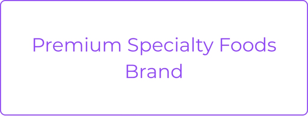 Premium Specialty Foods Brand